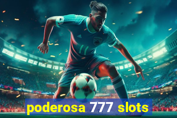 poderosa 777 slots